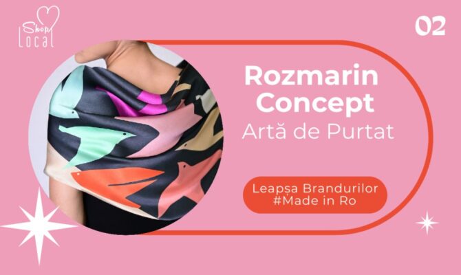 ROZMARIN CONCEPT – arta prinde viață! Leapșa Brandurilor Made in Ro  