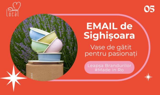 EMAIL de SIGHIȘORA – vase de gătit pentru pasionați! Leapșa Brandurilor Made in Ro  