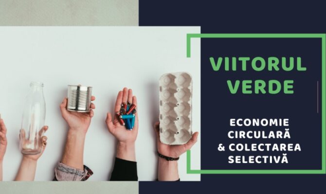 Economie circulară & colectarea selectivă a deșeurilor – VIITORUL VERDE