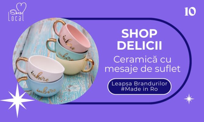 Shop Delicii – cadouri originale, din ceramică! Leapșa Brandurilor Made in Ro
